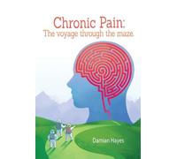 Chronic Pain: The Voyage Through the Maze.