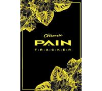 Chronic Pain Tracker: Symptom & Medication Logbook for Chronic Illness Management .