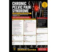 CHRONIC PELVIC PAIN SYNDROME: A Patient's Clinical Reference: Understanding Chronic Pelvic Pain Syndrome in Men: A Patient's Guide to Symptoms, Pelvic ... & Integrative Medicine Desk References)