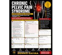 CHRONIC PELVIC PAIN SYNDROME: A Patient's Clinical Reference: Understanding Chronic Pelvic Pain Syndrome in Men: A Patient's Guide to Symptoms, Pelvic ... & Integrative Medicine Desk References)
