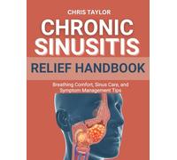 CHRONIC SINUSITIS RELIEF HANDBOOK: Breathing Comfort, Sinus Care, and Symptom Management Tips