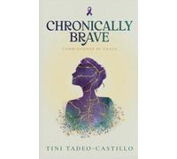 Chronically Brave: Commissioned by Grace: A Memoir of Chronic Illness, Childhood Wounds, and Healing