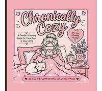 Chronically Cozy Coloring Book: A Comfort Coloring Book for Flare Days & Slow Living
