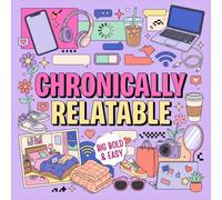 Chronically Relatable: 30 Bold & Easy Relatable Adulting Quotes Coloring Book for Adults and Teens: Cute Screen-Free Stress Relief Activity Book