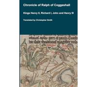 Chronicle of Abbot Ralph of Coggeshall Kings Henry II, Richard I, John and Henry III (Medieval Texts Translated)