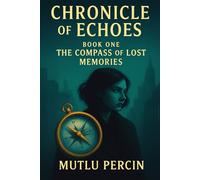 Chronicle of Echoes Book One: The Compass of Lost Memories