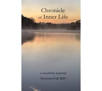 Chronicle of Inner Life: A Creativity Journal: Summer-Fall 2025