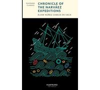 Chronicle of the Narvaez Expedition: The First Great Survival Narrative of the Americas