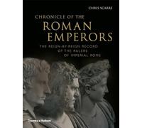 Chronicle of the Roman Emperors: The Reign-by-Reign Record of the Rulers of Imperial Rome (Chronicles)