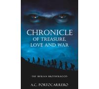 CHRONICLE OF TREASURE, LOVE AND WAR, the Iberian brotherhood: A historical adventure novel about a lost Vatican treasure.