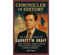 Chronicler of History: The Life and Legacy of Garrett M. Graff - From Political Insider to Master Storyteller of America’s Defining Moments