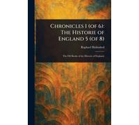 Chronicles 1 (of 6): The Historie of England 5 (of 8)