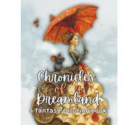 Chronicles of a dreamland: a fantasy coloring book 50 coloring pages by DianaDellia (Traveling Coloring Books)