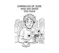 Chronicles of a dude who has dated too much