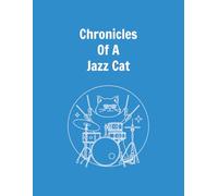 Chronicles Of A Jazz Cat Blank Sheet Music Drum Notebook: Drum Manuscript Paper for Songwriting Paperback / 114 pages / 8.5 x 11" / White Paper