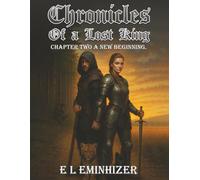 CHRONICLES OF A LOST KING: A New Beginning A Work Of Fiction