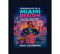 Chronicles of a Miami REELtor: Sunny Place, Shady Deals in America’s Wildest City