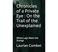 Chronicles of a Private Eye : On the Trail of the Unexplained: Where Logic Meets the Strange (Mystery Trails)
