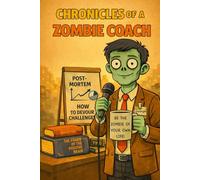 Chronicles of a Zombie Coach: Satirical Tales from the Undead Side of Life