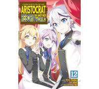 Chronicles of an Aristocrat Reborn in Another World (Manga) Vol. 12