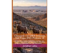 Chronicles of AWS re:Invent - Las Vegas 2025 (Volume 2): Compendium of Voices, Reflections, Learnings, and Trends in AWS Cloud, Next-Generation AI, ... and Cost Optimization (Climbing AWS Summit)