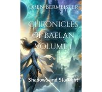 Chronicles of Baelan Volume 1: Shadows and Starlight