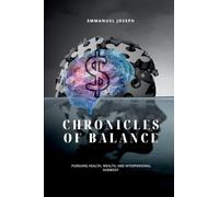 Chronicles of Balance, Pursuing Health, Wealth, and Interpersonal Harmony