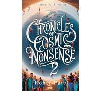 Chronicles of Cosmic Nonsense -2: Hilarious Sci-Fi Stories