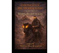 Chronicles of Die Herrschast: Book 3 - When Belief Holds