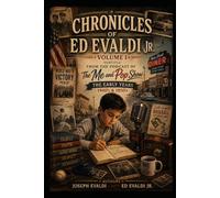 Chronicles of Ed Evaldi Jr. Volume 1: From The Podcast of The Me and Pop Show The Early Years 1940's-1950's