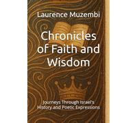 Chronicles of Faith and Wisdom: Journeys Through Israel's History and Poetic Expressions: 2 (Bible Study: Weaving Through the Books of the Bible)