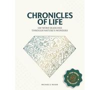 Chronicles of Life: 100 Word Searches Through Nature’s Wonders: A Biological Journey from the Deep Ocean to Microscopic Worlds for Adults and STEM Students (Chronicles of Earth & Life)