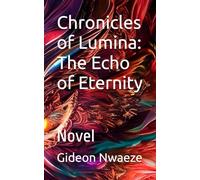 Chronicles of Lumina: The Echo of Eternity: Novel