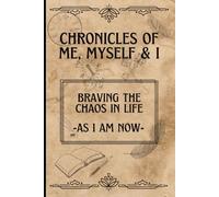 Chronicles of Me, Myself & I: Braving the Chaos of Life - As I am Now - paperback: Guided journal focusing on Self-Refection, Personal Growth and Resilience