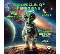 Chronicles of Peregrine the Time Traveller: A Journey Through Time
