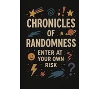 Chronicles Of Randomness Enter at Your Own Risk: 6x9 Lined Funny Notebook, 120 Pages - A Laugh-Out-Loud Gift for Work, Home, or Anywhere! Great for ... Elephant Exchanges & Secret Santa Laughs