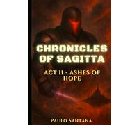 Chronicles of Sagitta: Act II - Ashes of Hope