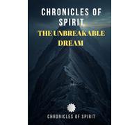 Chronicles Of Spirit: The Unbreakable Dream: 1