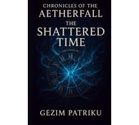 Chronicles of the Aetherfall The Shattered Time: Roman fantasy
