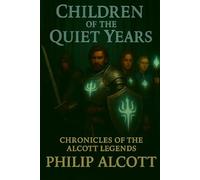 Chronicles of the Alcott Legends: Book Two - Children of the Quiet Years