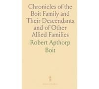 Chronicles of the Boit Family and Their Descendants and of Other Allied Families
