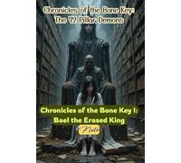 Chronicles of the Bone Key I: Bael the Erased King: Chronicles of the Bone Key: The 72 Pillar Demons: 1