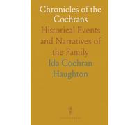 Chronicles of the Cochrans: Historical Events and Narratives of the Family