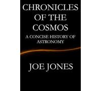 Chronicles of the Cosmos: A Concise History of Astronomy (The Cosmos Series)