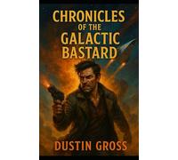 Chronicles of the Galactic Bastard