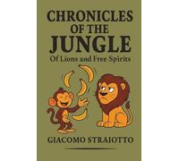 CHRONICLES OF THE JUNGLE: Of lions and free spirits