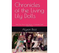 Chronicles of the Living Lily Dolls: Book One: Drew’s Dark Desires: A Forbidden Spell Gone Awry (Selena's Book of Shadows)