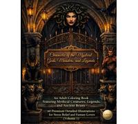Chronicles of the Mystical: Gods, Monsters, and Legends: An Adult Coloring Book Featuring Mythical Creatures, Legends, and Ancient Beasts | 60 Premium ... and Fantasy Lovers (Volume 1) (Corvus Crypt)