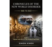 Chronicles of the New World Disorder (1990 to 2022): Part 1: From the Pin to the World Factory