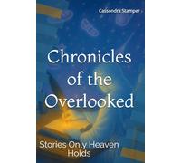 Chronicles of the Overlooked: Stories Only Heaven Holds